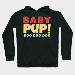 BABY PUP! DOO DOO DOO Hoodie